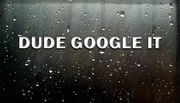 Dude Google It - 16.06.13
